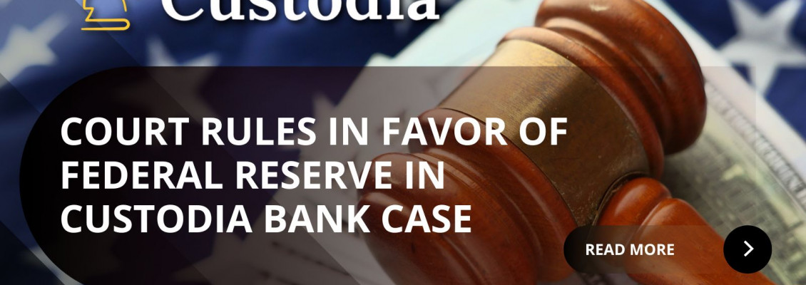Court Rules in Favor of Federal Reserve in Custodia Bank Case
