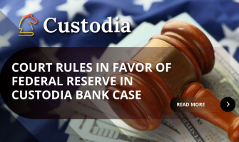 Court Rules in Favor of Federal Reserve in Custodia Bank Case