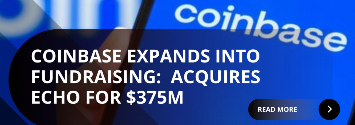 Coinbase Acquires Echo for $375 Million to Build On-Chain Capital Raising