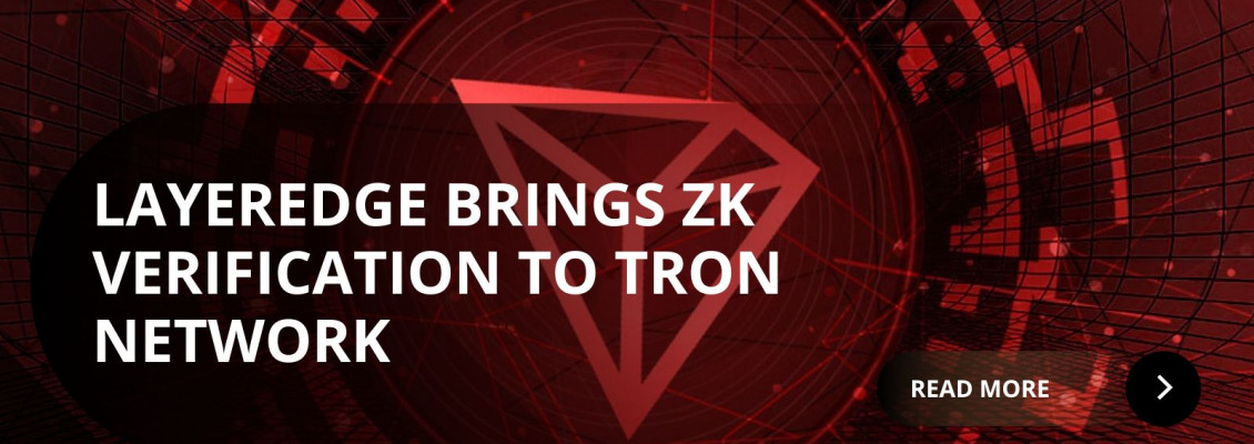 TRON Integrates LayerEdge for Bitcoin-Anchored Zero-Knowledge Verification